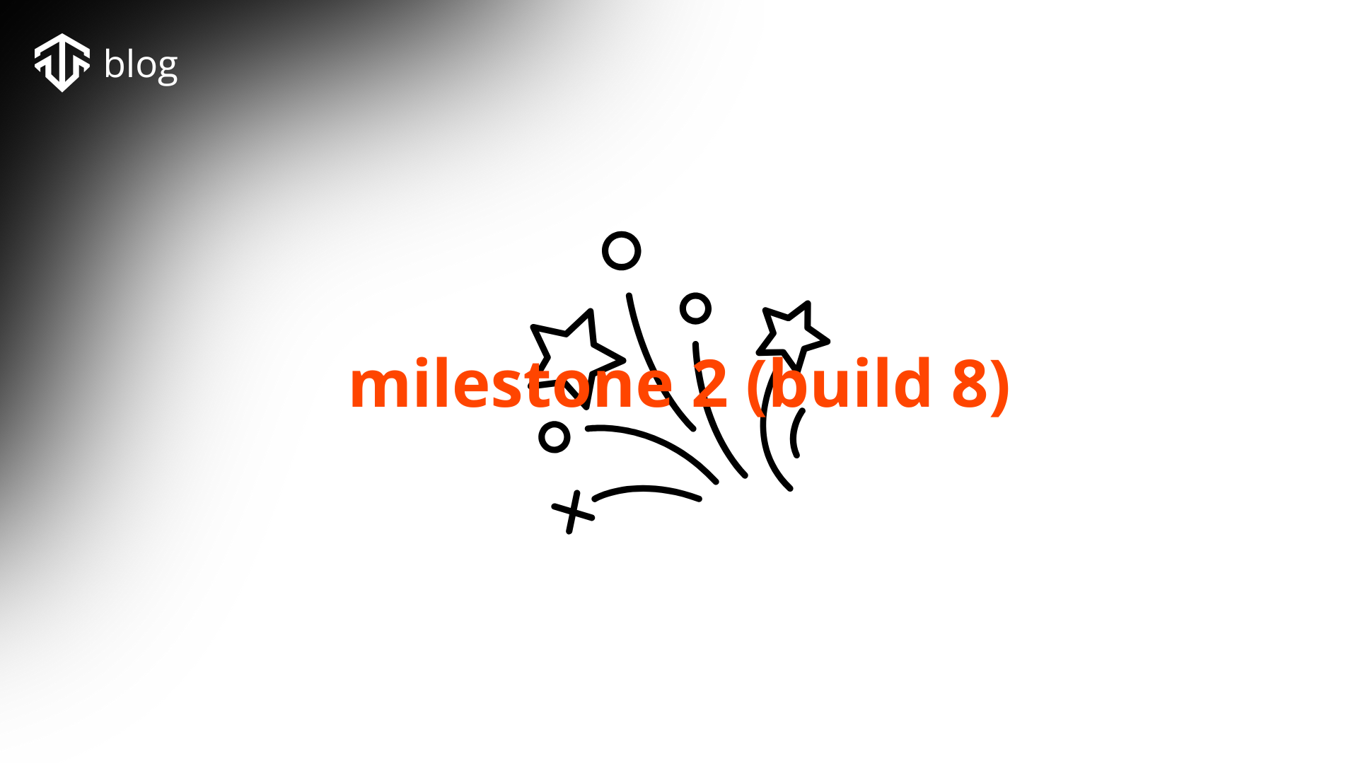 Milestone Two: Build 8 Is Here, and It’s a Big One
